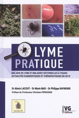 Lyme pratique : maladie de Lyme et maladies vectorielles à tiques : actualités diagnostiques et thérapeutiques en 2018 - Alexis Lacout