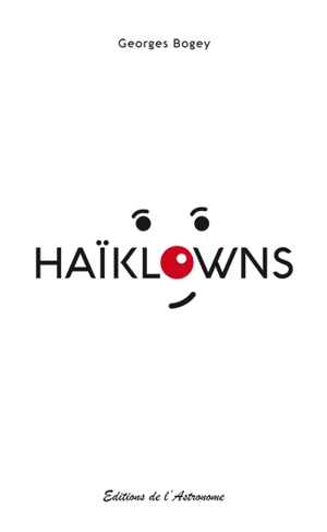Haïklowns - Georges Bogey