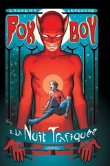 Fox-Boy. Vol. 2. La nuit trafiquée - Laurent Lefeuvre