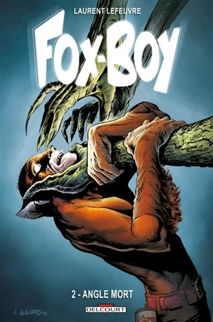 Fox-Boy. Vol. 2. Angle mort - Laurent Lefeuvre