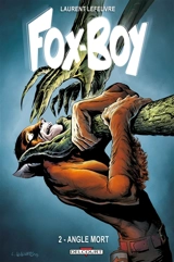 Fox-Boy. Vol. 2. Angle mort - Laurent Lefeuvre