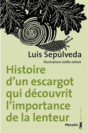 Histoire d'un escargot qui découvrit l'importance de la lenteur - Luis Sepulveda