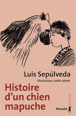 Histoire d'un chien mapuche - Luis Sepulveda