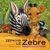 Zéphir le zèbre - Lucie Papineau