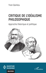 Critique de l'idéalisme philosophique : approche théorique et politique - Yvon Quiniou