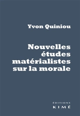 Nouvelles études matérialistes sur la morale : Hume, Rousseau, Dewey, Russell, Marx, Gramsci - Yvon Quiniou