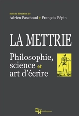 La Mettrie : philosophie, science et art d'écrire