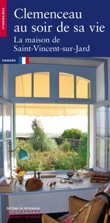 Clemenceau au soir de sa vie : la maison de Saint-Vincent-sur-Jard - Denis Lavalle