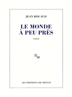 Le monde à peu près - Jean Rouaud