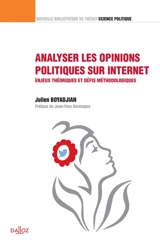 Analyser les opinions politiques sur Internet : enjeux théoriques et défis méthodologiques - Julien Boyadjian