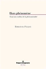 Hors phénomène : essai aux confins de la phénoménalité - Emmanuel Falque