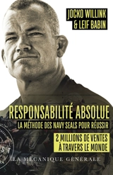 Responsabilité absolue : la méthode des Navy Seals pour réussir - Jocko Willink