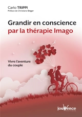 Grandir en conscience par la thérapie Imago : vivre l'aventure du couple - Carlo Trippi