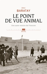 Le point de vue animal : une autre version de l'histoire - Eric Baratay