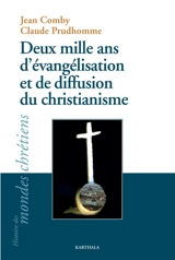 Deux mille ans d'évangélisation et de diffusion du christianisme - Jean Comby