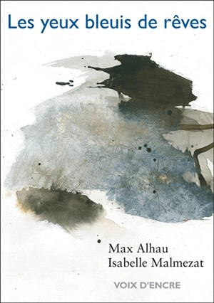 Les yeux bleuis de rêves - Max Alhau