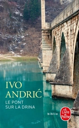 Le pont sur la Drina - Ivo Andric