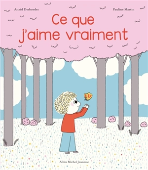 Ce que j'aime vraiment - Astrid Desbordes