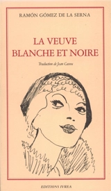 La veuve blanche et noire - Ramon Gomez de la Serna