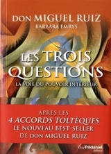 Les trois questions : la voie du pouvoir intérieur - Miguel Ruiz