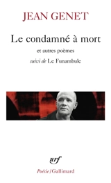 Le condamné à mort : et autres poèmes. Le funambule - Jean Genet