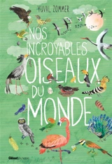 Nos incroyables oiseaux du monde - Yuval Zommer