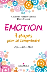 Emotion : 7 étapes pour se comprendre - Catherine Aimelet-Périssol