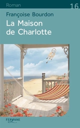 La maison de Charlotte - Françoise Bourdon