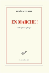 En marche ! : conte philosophique - Benoît Duteurtre