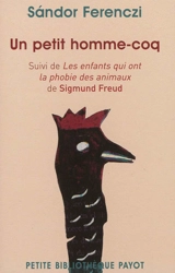 Un petit homme-coq. Les enfants qui ont la phobie des animaux - Sandor Ferenczi
