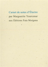 Carnets de notes d'Electre - Marguerite Yourcenar