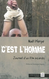 C'est l'homme : journal d'un film interdit - Noël Herpe