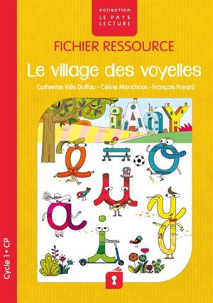 Le village des voyelles : fichier ressource : cycle 1, CP - Catherine Viès Duffau