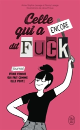 Celle qui a encore dit fuck : journal d'une femme qui fait comme elle peut ! - Anne-Sophie Lesage