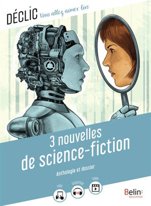 3 nouvelles de science-fiction : anthologie et dossier - Le robot qui rêvait