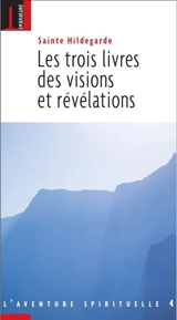 Les trois livres des visions et des révélations - Hildegarde