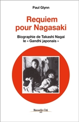 Requiem pour Nagasaki : biographie de Takashi Nagai, le Gandhi japonais - Paul Glynn