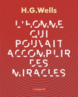 L'homme qui pouvait accomplir des miracles - H.G. Wells