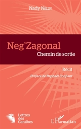 Neg'zagonal : chemin de sortie : récit - Nady Nelzy