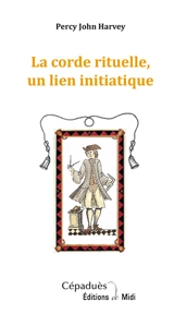 La corde rituelle, un lien initiatique - Percy John Harvey