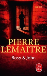 La trilogie Verhoeven. Vol. 4. Rosy & John - Pierre Lemaitre