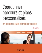 Coordonner parcours et plans personnalisés en action sociale et médico-sociale - Jean-René Loubat