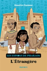 Les espions du pharaon. Vol. 2. L'étrangère - Béatrice Egémar