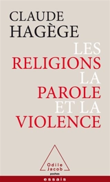 Les religions, la parole et la violence - Claude Hagège