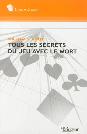Tous les secrets du jeu avec le mort - William S. Root
