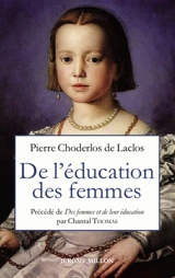 De l'éducation des femmes : 1783. Des femmes et de leur éducation ou Portrait de la femme naturelle - Pierre-Ambroise-François Choderlos de Laclos