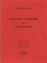 Sous deux latitudes. Natures mortes - Paul Gauguin