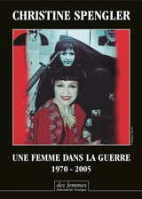 Une femme dans la guerre : 1970-2005 - Christine Spengler