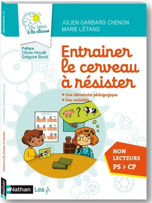 Entraîner le cerveau à résister, non lecteurs PS-CP : une démarche pédagogique, des activités - Julien Garbarg Chenon