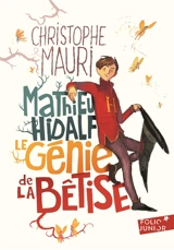 Mathieu Hidalf. Le génie de la bêtise - Christophe Mauri